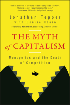 Paperback The Myth of Capitalism: Monopolies and the Death of Competition Book
