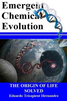 Paperback Emergent Chemical Evolution: The Origin of Life Solved Book