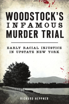 Paperback Woodstock's Infamous Murder Trial: Early Racial Injustice in Upstate New York Book