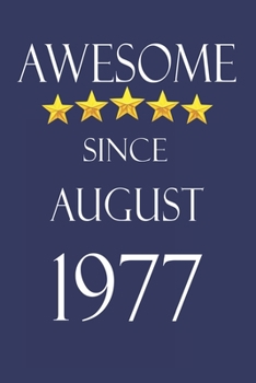 Awesome Since August 1977 Notebook Birthday Present: Lined Notebook / Journal Gift, 100 Pages, 6x9, Soft Cover, Matte Finish