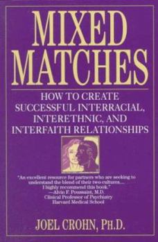 Paperback Mixed Matches: How to Create Successful Interracial, Interethnic, and Interfaith Relationships Book