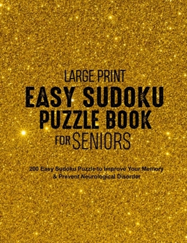 Large Print Easy Sudoku Puzzle Book for Seniors: 200 Easy Sudoku Puzzle to Improve Your Memory & Prevent Neurological Disorder Puzzles and Solutions – Perfect for Beginners