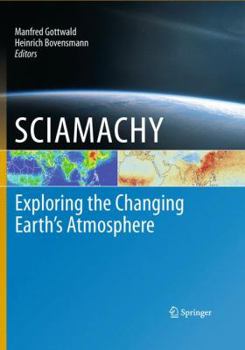 SCIAMACHY - Exploring the Changing Earth’s Atmosphere