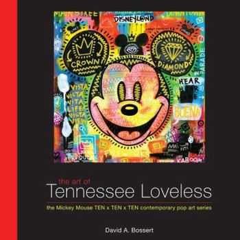 Hardcover The Art of Tennessee Loveless: The Mickey Mouse Ten X Ten X Ten Contemporary Pop Art Series Book