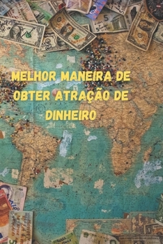 Melhor maneira de obter atra??o de dinheiro