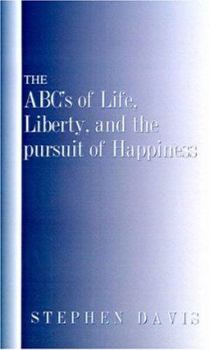 Paperback The ABC's of Life, Liberty, and the Pursuit of Happiness Book