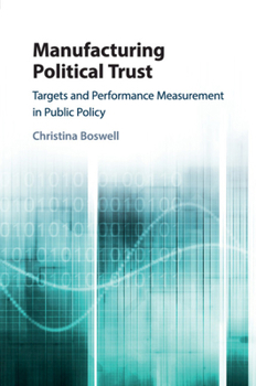 Paperback Manufacturing Political Trust: Targets and Performance Measurement in Public Policy Book