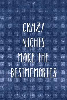 Crazy Nights Make The Best Memories: Notebook Journal Composition Blank Lined Diary Notepad 120 Pages Paperback Blue Mesh Texture Concerts