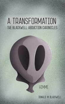 Hardcover A Transformation: The Blackwell Abduction Chronicles Book