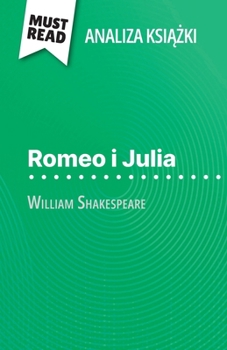 Paperback Romeo i Julia ksi&#261;&#380;ka William Shakespeare (Analiza ksi&#261;&#380;ki): Pelna analiza i szczególowe podsumowanie pracy [Polish] Book