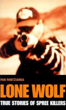 Lone Wolf: True Stories of Spree Killers (Virgin True Crime) - Book  of the True Crime