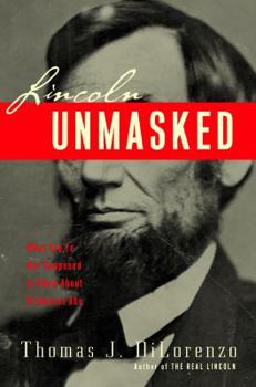 Hardcover Lincoln Unmasked: What You're Not Supposed to Know about Dishonest Abe Book