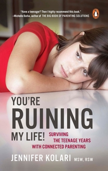 Paperback You're Ruining My Life!: Surviving the Teenage Years with Connected Parenting Book