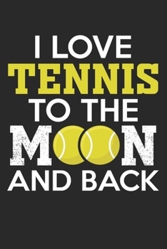 Paperback I love tennis to the moon and back: diary, notebook, book 100 lined pages in softcover for everything you want to write down and not forget Book