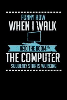 Paperback Funny How When I Walk Into The Room The Computer Suddenly Starts Working: 120 Pages I 6x9 I Monthly Planner I Funny Computer And Tech Gadget Gifts Book