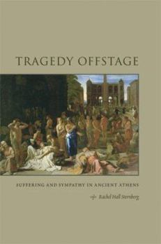 Hardcover Tragedy Offstage: Suffering and Sympathy in Ancient Athens Book