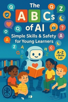 Paperback The ABCs of AI: Simple Skills & Safety for Young Learners Book
