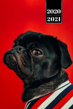 Pug Dog Calendar Week Planner 2020 / 2021 - Very Proud: Pup Puppy Doggie Pet Owner Weekly Bullet Journal Notebook Diary in 6” x 9” Inch Pocket Size