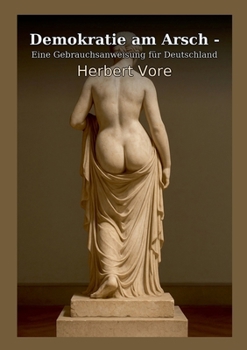Paperback Demokratie am Arsch: Eine Gebrauchsanweisung für Deutschland [German] Book