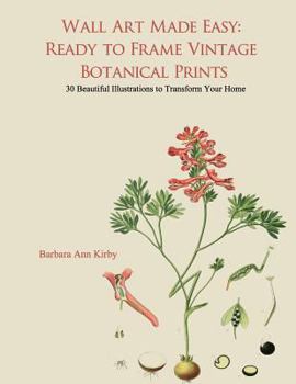 Paperback Wall Art Made Easy: Ready to Frame Vintage Botanical Prints: 30 Beautiful Illustrations to Transform Your Home Book