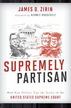 Hardcover Supremely Partisan: How Raw Politics Tips the Scales in the United States Supreme Court Book