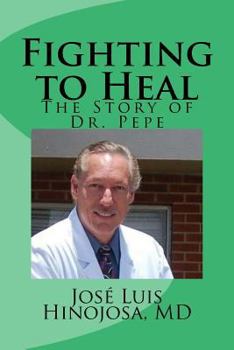 Paperback Fighting to Heal: The Story of Dr. Pepe Book