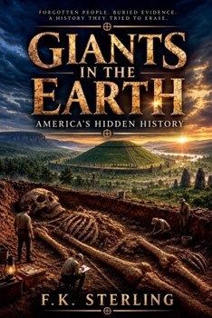 Giants in the Earth: America's Hidden History