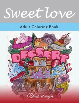 Hardcover Sweet Love: Adult Coloring Book