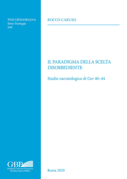 Paperback Il Paradigma Della Scelta Disobbediente: Studio Narratologico Di Ger 40-44 [Italian] Book