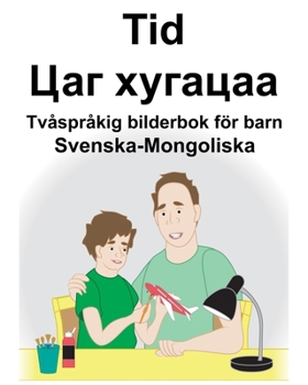 Paperback Svenska-Mongoliska Tid/Цаг хугацаа Tvåspråkig bilderbok för barn [Swedish] Book