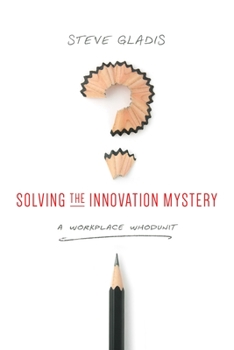 Paperback Solving the Innovation Mystery: A Workplace Whodunit Book
