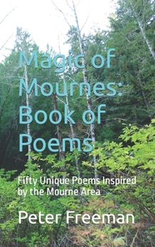 Magic of Mournes: Book of Poems: Fifty Unique Poems Inspired by the Mourne Area