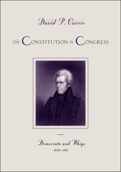 Paperback The Constitution in Congress: Democrats and Whigs, 1829-1861: Volume 3 Book