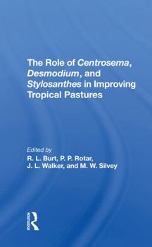 Paperback The Role of Centrosema, Desmodium, and Stylosanthes in Improving Tropical Pastures Book