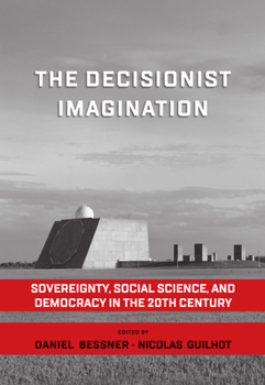Paperback The Decisionist Imagination: Sovereignty, Social Science and Democracy in the 20th Century Book