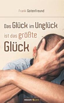 Paperback Das Glück im Unglück ist das größte Glück [German] Book