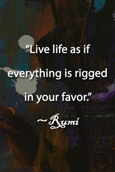 Paperback "Live life as if everything is rigged in your favor." Rumi Notebook: Lined Journal, 120 Pages, 6 x 9 inches, Lovely Gift, Soft Cover, Light Wood Matte Book