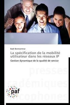 Paperback La Spécification de la Mobilité Utilisateur Dans Les Réseaux IP [French] Book