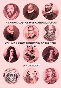 Paperback A Chronology of Music and Musicians: Volume 1: Prehistory to 1699 Book