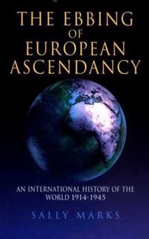 Paperback The Ebbing of European Ascendancy: An International History of the World 1914-1945 Book