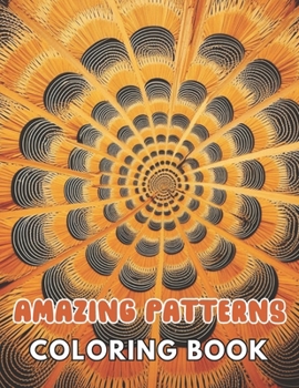 Paperback Amazing Patterns Coloring Book: High Quality and Unique Colouring Pages Book