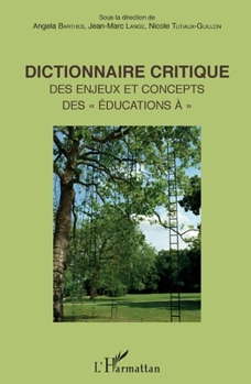 Dictionnaire critique: Des enjeux et concepts des éducation à"" (French Edition)