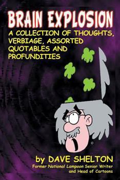Paperback Brain Explosion: A Collection of Thoughts, Verbiage, Assorted Quotables and Profundities Book