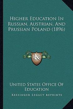 Paperback Higher Education In Russian, Austrian, And Prussian Poland (1896) Book