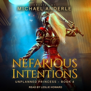 Nefarious Intentions - Book #4 of the Unplanned Princess