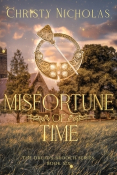 Misfortune of Time: An Irish Historical Fantasy Family Saga - Book #6 of the Druid's Brooch