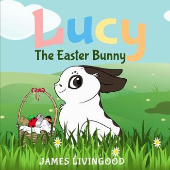 Lucy: The Easter Bunny - Book #1 of the Lucy