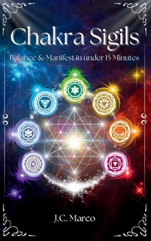 Hardcover Chakra Sigils: Balance & Manifest in under 15 Minutes Book