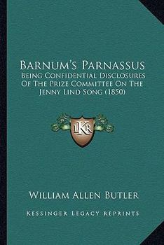 Paperback Barnum's Parnassus: Being Confidential Disclosures Of The Prize Committee On The Jenny Lind Song (1850) Book
