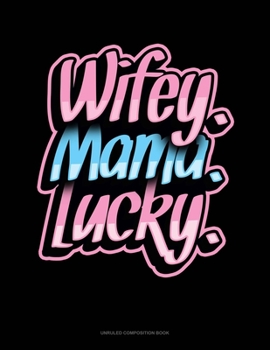Paperback Wifey Mama Lucky: Unruled Composition Book